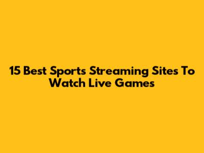 15 Best Sports Streaming Sites To Watch Live Games
