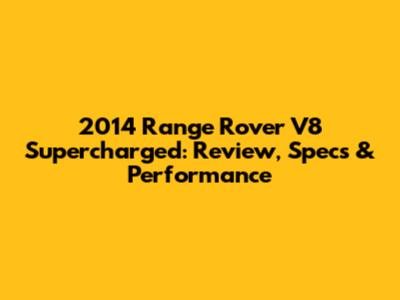 2014 Range Rover V8 Supercharged: Review, Specs & Performance