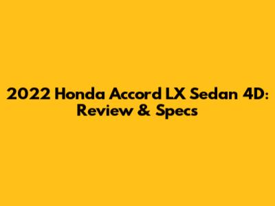 2022 Honda Accord LX Sedan 4D: Review & Specs