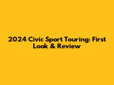 2024 Civic Sport Touring: First Look & Review