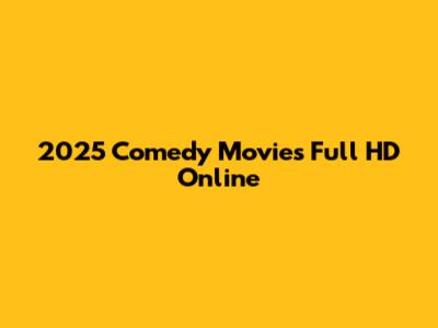 2025 Comedy Movies Full HD Online