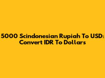 5000 Scindonesian Rupiah To USD: Convert IDR To Dollars