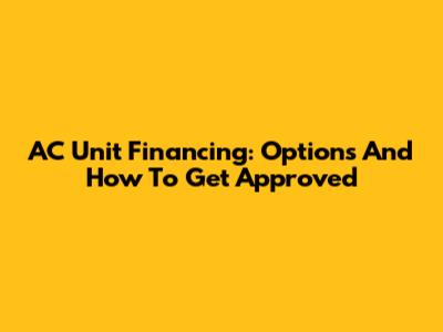 AC Unit Financing: Options And How To Get Approved