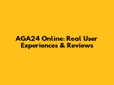 AGA24 Online: Real User Experiences & Reviews