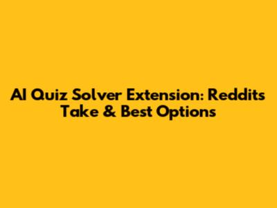 AI Quiz Solver Extension: Reddit's Take & Best Options