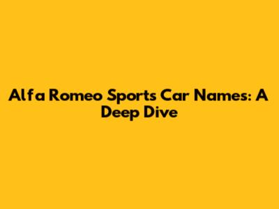 Alfa Romeo Sports Car Names: A Deep Dive