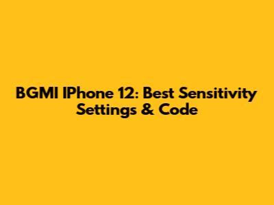 BGMI IPhone 12: Best Sensitivity Settings & Code