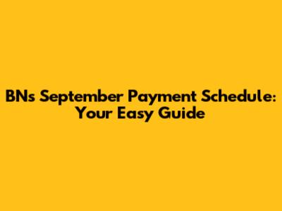 BN's September Payment Schedule: Your Easy Guide