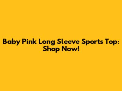 Baby Pink Long Sleeve Sports Top: Shop Now!