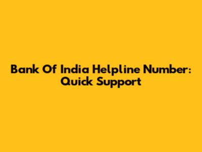 Bank Of India Helpline Number: Quick Support