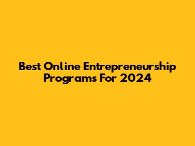 Best Online Entrepreneurship Programs For 2024