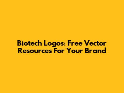 Biotech Logos: Free Vector Resources For Your Brand