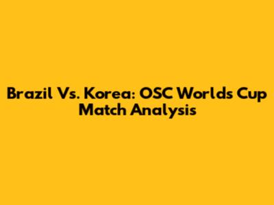 Brazil Vs. Korea: OSC Worlds Cup Match Analysis
