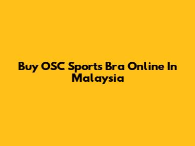 Buy OSC Sports Bra Online In Malaysia