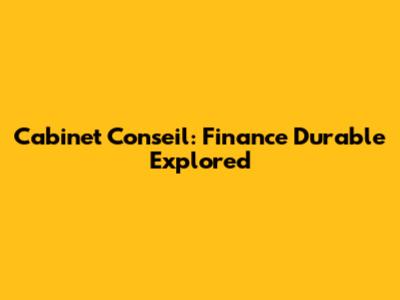 Cabinet Conseil: Finance Durable Explored