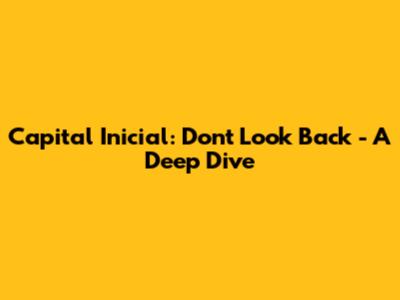 Capital Inicial: Don't Look Back - A Deep Dive
