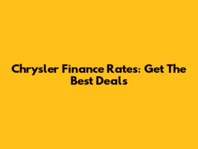 Chrysler Finance Rates: Get The Best Deals