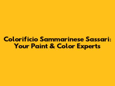 Colorificio Sammarinese Sassari: Your Paint & Color Experts