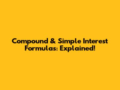 Compound & Simple Interest Formulas: Explained!