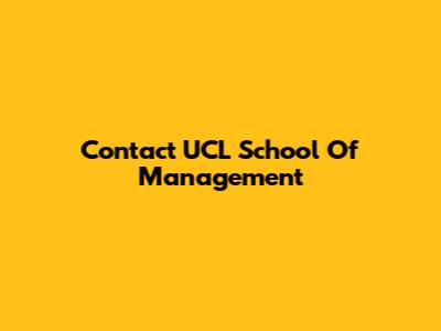Contact UCL School Of Management