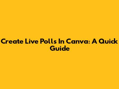 Create Live Polls In Canva: A Quick Guide
