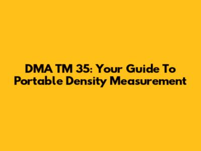 DMA TM 35: Your Guide To Portable Density Measurement