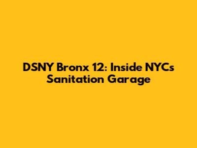 DSNY Bronx 12: Inside NYC's Sanitation Garage