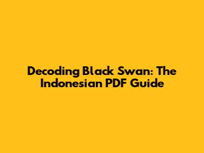 Decoding Black Swan: The Indonesian PDF Guide