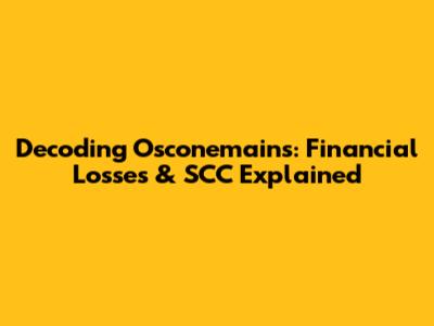 Decoding Osconemains: Financial Losses & SCC Explained