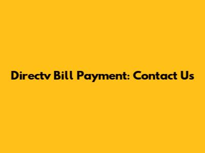 Directv Bill Payment: Contact Us