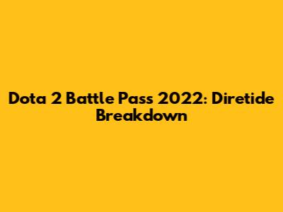 Dota 2 Battle Pass 2022: Diretide Breakdown