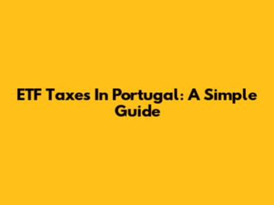 ETF Taxes In Portugal: A Simple Guide