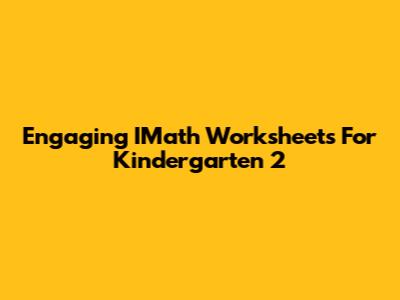 Engaging IMath Worksheets For Kindergarten 2