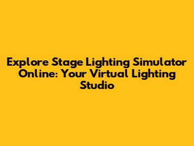 Explore Stage Lighting Simulator Online: Your Virtual Lighting Studio