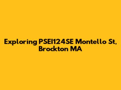 Exploring PSEI124SE Montello St, Brockton MA