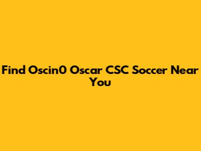 Find Oscin0 Oscar CSC Soccer Near You