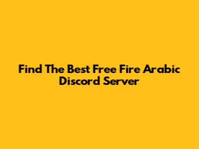 Find The Best Free Fire Arabic Discord Server