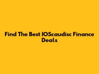 Find The Best IOScaudisc Finance Deals
