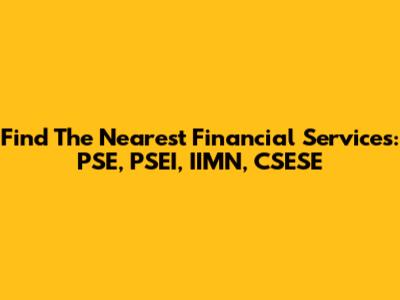 Find The Nearest Financial Services: PSE, PSEI, IIMN, CSESE