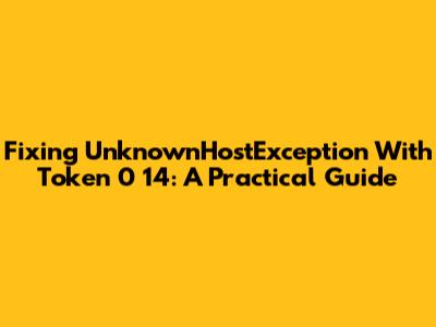 Fixing UnknownHostException With Token 0 14: A Practical Guide