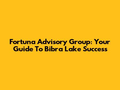 Fortuna Advisory Group: Your Guide To Bibra Lake Success