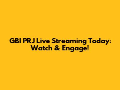 GBI PRJ Live Streaming Today: Watch & Engage!