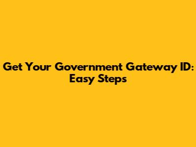 Get Your Government Gateway ID: Easy Steps