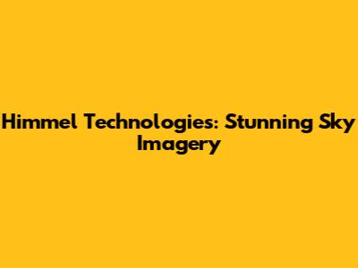 Himmel Technologies: Stunning Sky Imagery