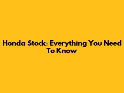 Honda Stock: Everything You Need To Know