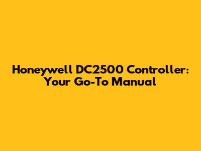 Honeywell DC2500 Controller: Your Go-To Manual