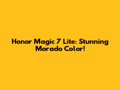 Honor Magic 7 Lite: Stunning Morado Color!