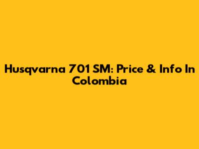 Husqvarna 701 SM: Price & Info In Colombia