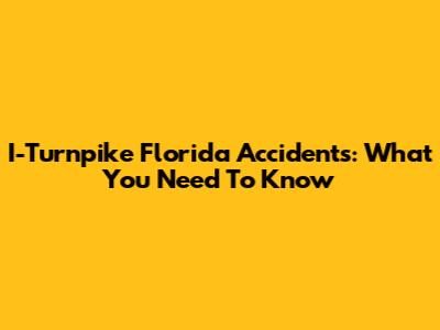 I-Turnpike Florida Accidents: What You Need To Know