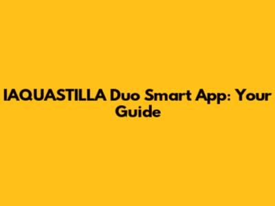 IAQUASTILLA Duo Smart App: Your Guide